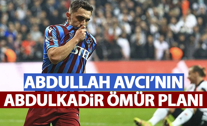 Abdullah Avcı'nın Abdulkadir Ömür planı