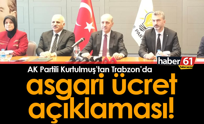 Numan Kurtulmuş'tan Trabzon'da asgari ücret açıklaması