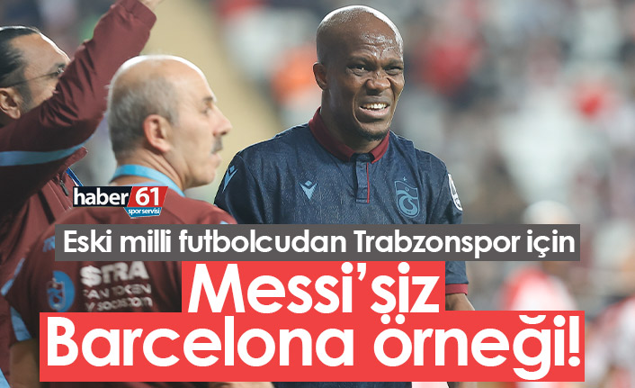 Trabzonspor için Messi'siz Barcelona örneği