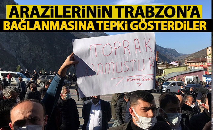 Arazilerinin Trabzon'a bağlanmasına tepki gösterdiler
