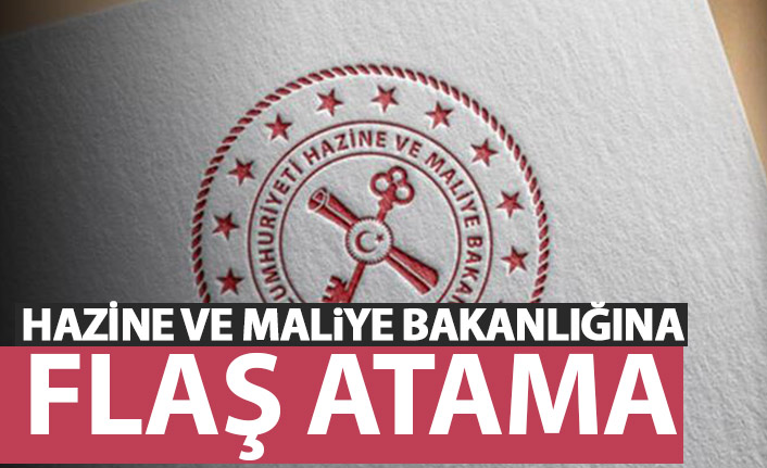 Hazine ve maliye bakanlığına flaş atama