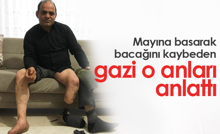 Mayına basıp gazi olan Selami Köksal o anları anlattı