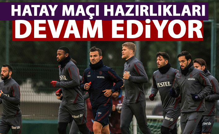 Trabzonspor'da Hatay maçı hazırlıkları sürüyor