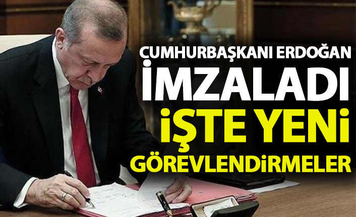 Cumhurbaşkanı Erdoğan imzaladı! İşte yeni atamalar