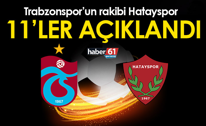 Trabzonspor Hatayspor maçı 11'leri belli oldu