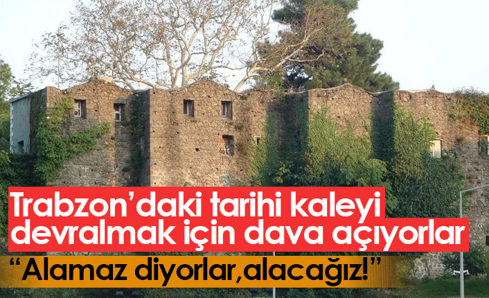 Trabzon'daki Güzelhisar Kalesi'ni alabilmek için dava açıyorlar!