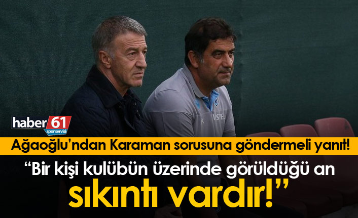 Ağaoğlu'ndan Ünal Karaman sorusuna yanıt