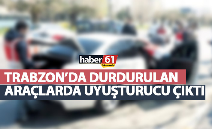 Trabzon’da durdurulan araçlarda uyuşturucu ele geçirildi