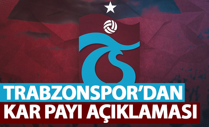 Trabzonspor’dan kar payı açıklaması geldi.