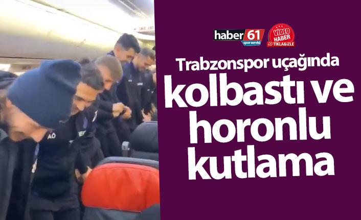 Trabzonspor uçağında kolbastı ve horonlu kutlama