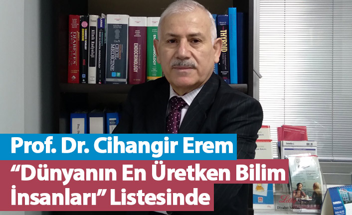 Prof. Dr. Cihangir Erem “Dünyanın En Üretken Bilim İnsanları” Listesinde