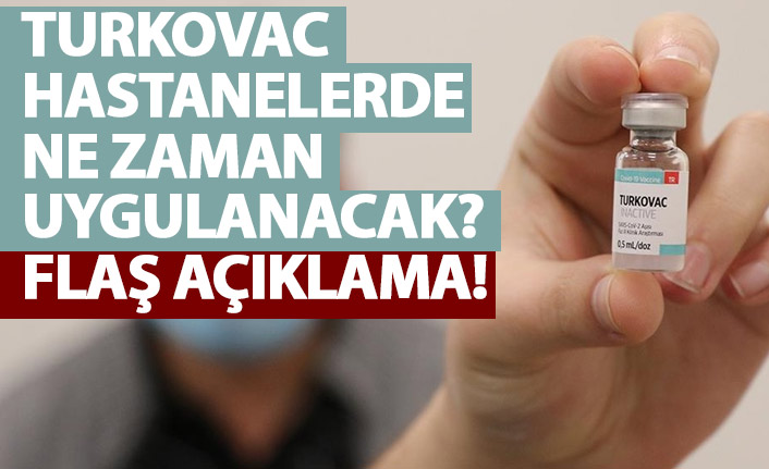 TURKOVAC ne zaman hastanelerde uygulanmaya başlanacak?