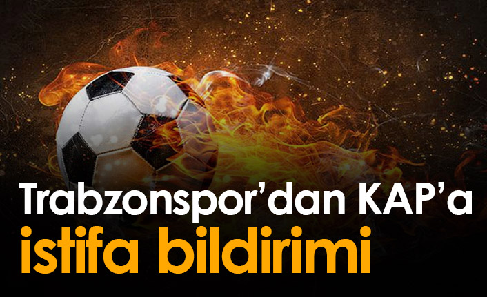 Trabzonspor'dan istifa bildirimi