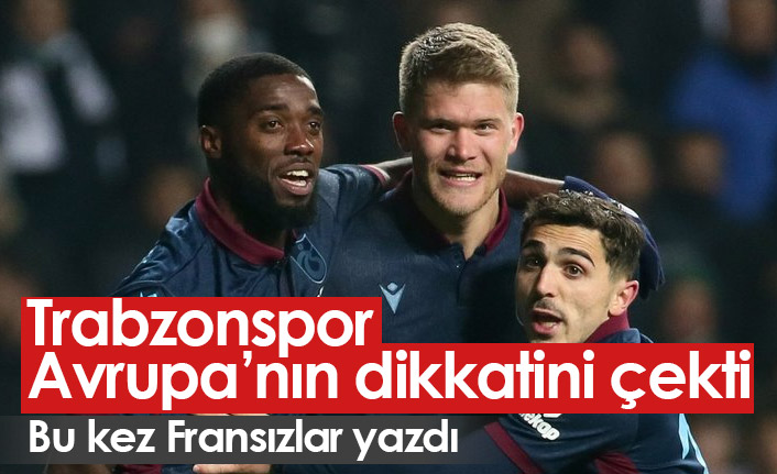 Trabzonspor Avrupa'nın dikkatini çekti