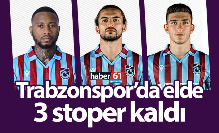 Trabzonspor’da elde 3 stoper kaldı