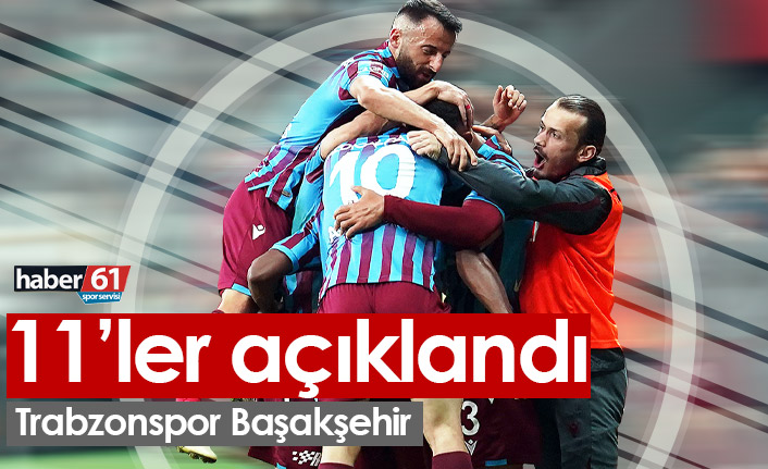 Trabzonspor Başakşehir maçının kadroları açıklandı