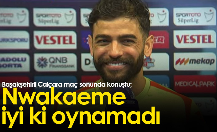 "Nwakaeme iyi ki oynamadı"