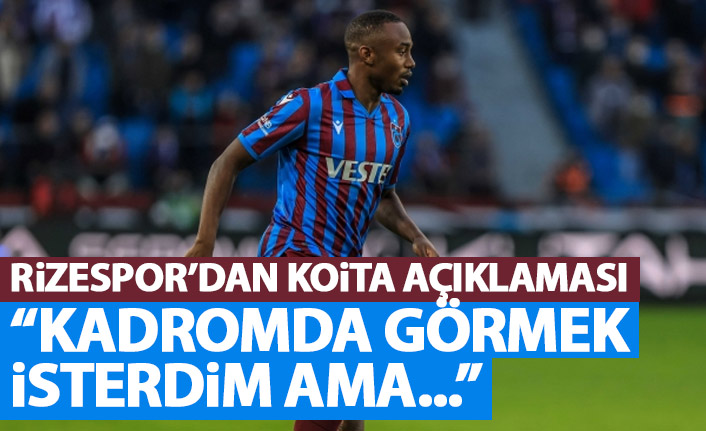 Rizespor başkanından Koita açıklaması: Kadromda isterim ama...