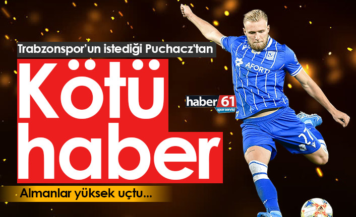 Trabzonspor’un istediği Puchacz'tan kötü haber
