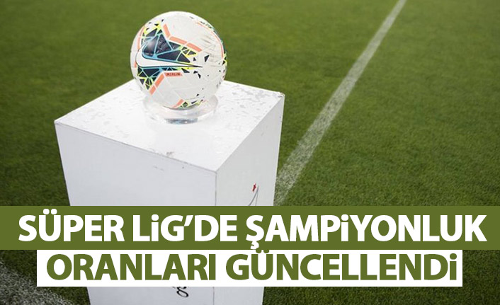 Süper Lig'de 19. hafta sona ererken şampiyonluk oranları güncellendi!