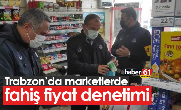 Trabzon'da fahiş fiyat denetimi