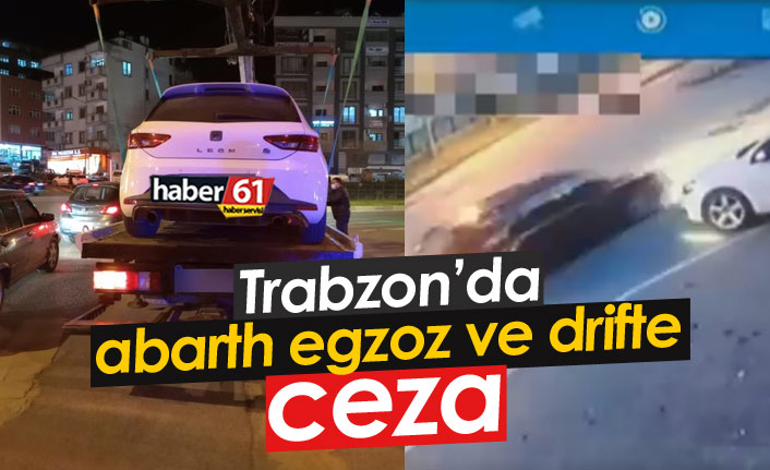 Trabzon'da drift ve abarth egzoza ceza