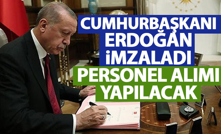 Cumhurbaşkanı Erdoğan imzaladı! 564 personel alınacak!