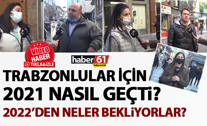 Trabzonlular 2022'den neler bekliyorlar?