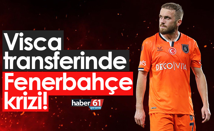 Trabzonspor’un Visca transferinde Fenerbahçe krizi!