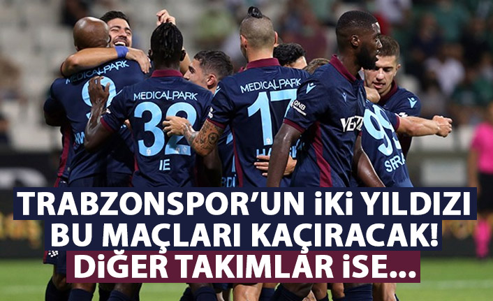 Trabzonspor'un iki yıldızı bu maçları kaçıracak! Diğer takımlarda ise...