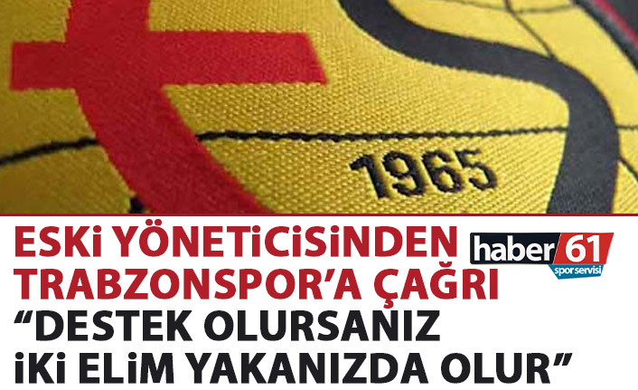 Trabzonspor'un eski yöneticisinden Eskişehir mesajı: Destek verirse, elim yakalarındadır