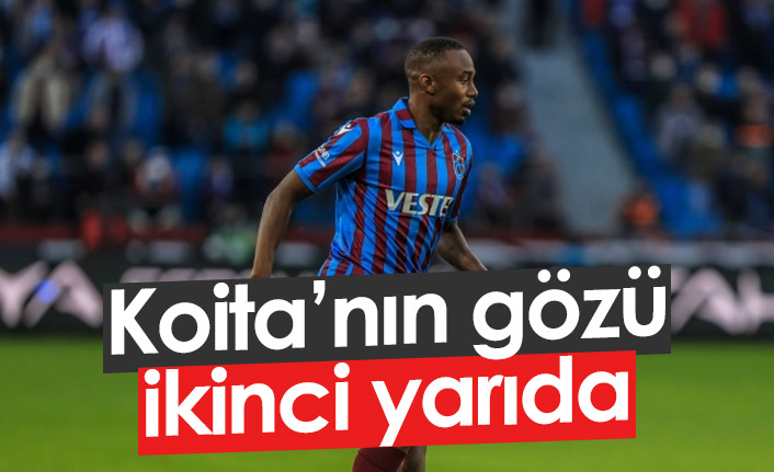 Fode Koita'nın gözü ikinci yarıda
