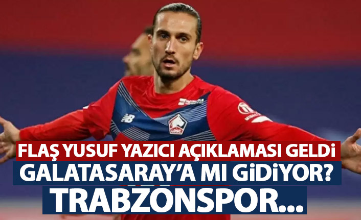 Yusuf Yazıcı ile alakalı flaş açıklama! Galatasaray'a gidecek mi? Trabzonspor...