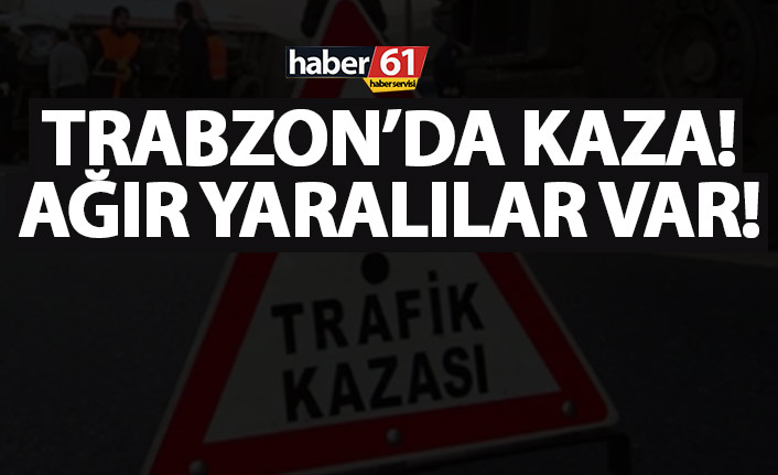 Trabzon'da trafik kazası! Durumu ağır!