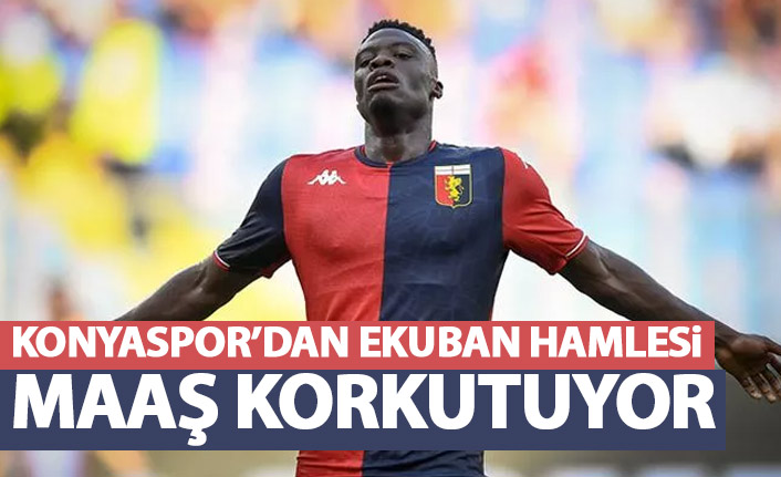 Konyaspor'dan Ekuban hamlesi!