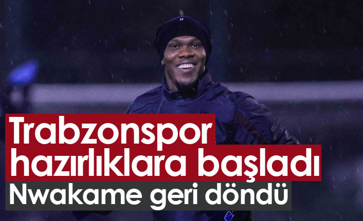 Trabzonspor'da hazırlıklar başladı! Nwakaeme geri döndü