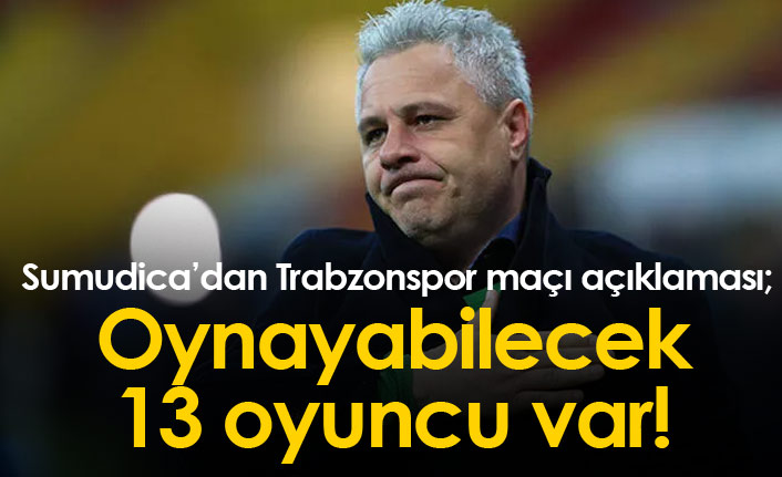 Sumudica'dan Trabzonspor maçı açıklaması