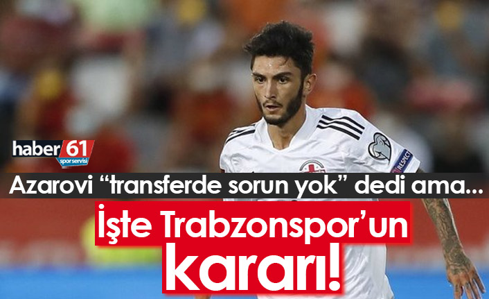 Trabzonspor'da Azarovi için kararını verdi