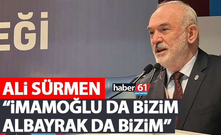 Ali Sürmen: İmamoğlu da Albayrak da bizimdir
