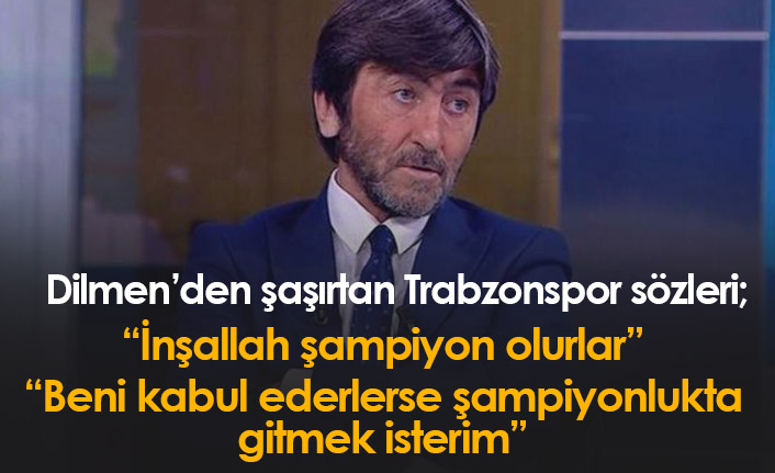 Rıdvan Dilmen'den şaşırtan sözler: Trabzonspor'un şampiyonluğuna gitmek isterim