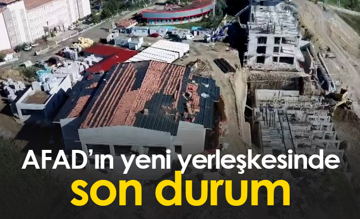 Trabzon'da AFAD'ın yeni yerleşkesinde son durum