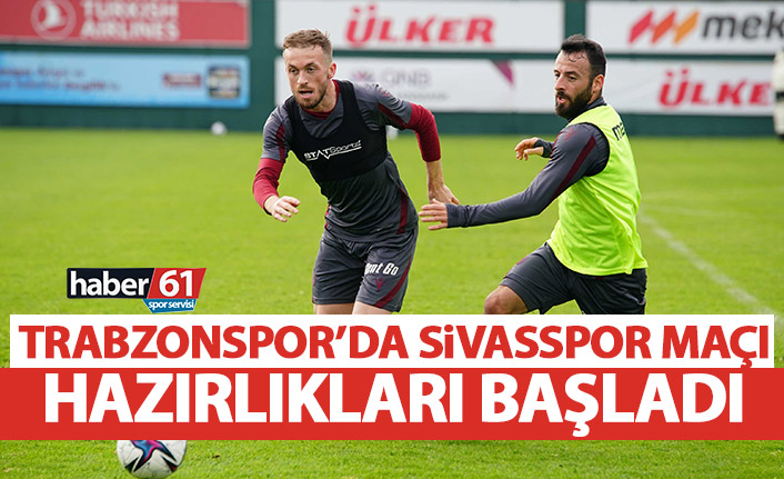 Trabzonspor, Sivasspor maçı hazırlıklarına başladı