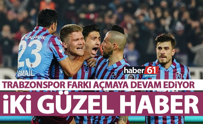 Trabzonspor rakiplerle farkı açmaya devam ediyor! 2 güzel haber