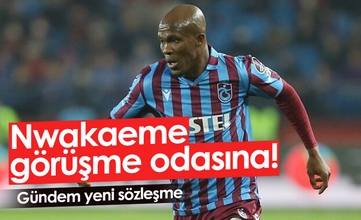 Nwakaeme görüşme odasına! Yeni sözleşme...