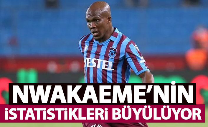 Nwakaeme'nin istatistikleri büyülüyor