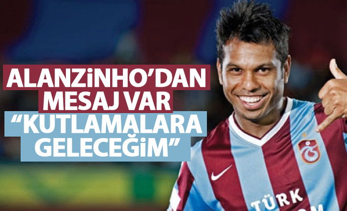 Alanzinho: Şampiyonluk kutlamalarına geleceğim