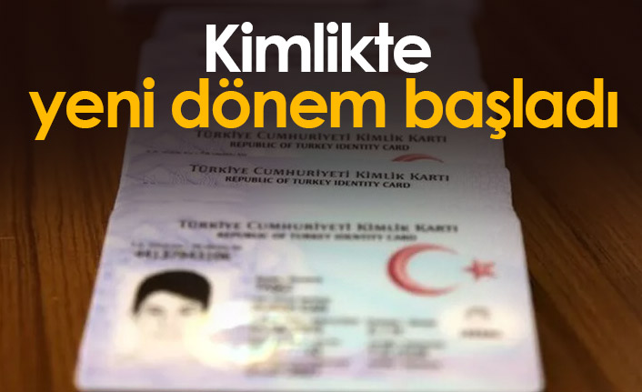 Kimlik kartlarında yeni dönem bugün başladı