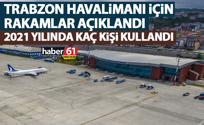 Rakamlar açıklandı! İşte 1 ayda Trabzon Havalimanındaki yolcu sayısı