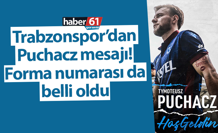 Trabzonspor’dan Puchacz mesajı! Forma numarası da belli oldu