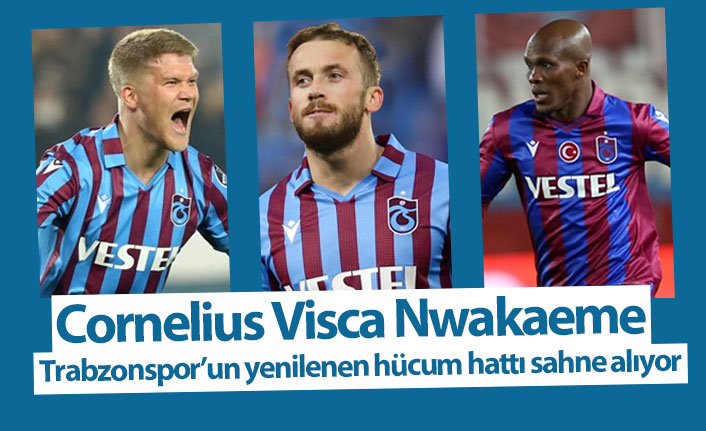 Trabzonspor'un Nwakaeme, Cornelius, Visca'lı yeni hücum hattı sahne alıyor